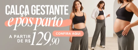 Conforto que acompanha cada passo da sua maternidade